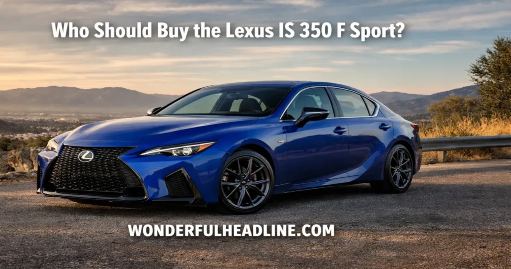 Lexus IS 350 F Sport – Performance, Specs, Features & Price Guide 2 Who Should Buy the Lexus IS 350 F Sport