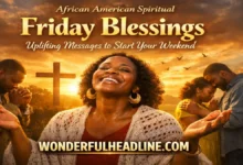 African American Spiritual Friday Blessings: Uplifting Messages to Start Your Weekend 4 African American Spiritual Friday Blessings