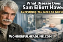What Disease Does Sam Elliott Have: Everything You Need to Know 4 What Disease Does Sam Elliott Have