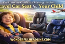 The Ultimate Guide to Choosing the Best Travel Car Seat for Your Child 4 Best Travel Car Seat