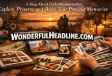 A Blog About PocketMemoriesNet: Explore, Preserve, and Share Your Precious Memories 4 A Blog About PocketMemoriesNet
